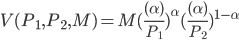 V(P_1,P_2,M) = M(\frac{(\alpha)}{P_1})^\alpha (\frac{(\alpha)}{P_2})^{1-\alpha}